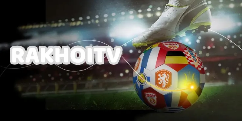 Tổng quan sơ lược về rakhoitv