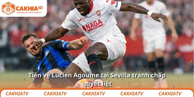 Tiền vệ Lucien Agoume tại Sevilla tranh chấp quyết liệt
